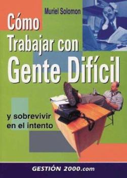 Paperback Como Trabajar Con Gente Dificil: Y Sobrevivir En El Intento [Spanish] Book