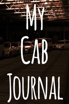 Paperback My Cab Journal: The perfect gift for the taxi driver in your life - 119 page custom journal! Book