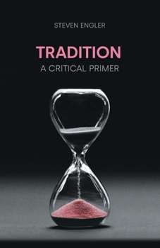 Tradition: A Critical Primer