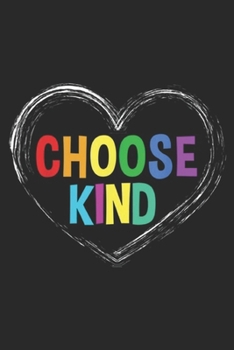 Choose Kind: Choose Kind Anti Bullying Heart Rainbow Journal/Notebook Blank Lined Ruled 6x9 100 Pages