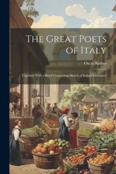 Paperback The Great Poets of Italy: Together With a Brief Connecting Sketch of Italian Literature Book