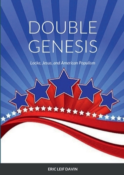Paperback Double Genesis: Locke, Jesus, and American Populism Book