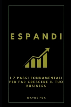 Paperback Espandi: I 7 Passi Fondamentali per Far Crescere il Tuo Business [Italian] Book