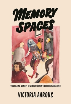 Paperback Memory Spaces: Visualizing Identity in Jewish Women's Graphic Narratives Book