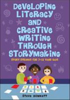 Paperback Developing Literacy and Creative Writing Through Storymaking: Story Strands for 7-12-Year-Olds Book