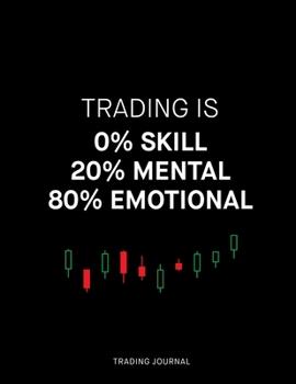 Paperback Trading is 0% Skill 20% Mental 80% Emotional: Trading Journal Book