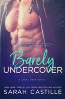 Barely Undercover - Book #2 of the Legal Heat