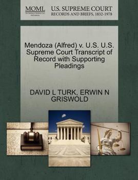 Paperback Mendoza (Alfred) V. U.S. U.S. Supreme Court Transcript of Record with Supporting Pleadings Book