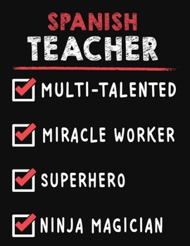 Spanish Teacher Multi-Talented Miracle Worker Superhero Ninja Magician: Spanish Teacher Weekly Monthly 2020 Planner Organizer, Calendar Schedule, Inspirational Quotes Includes Quotes & Holidays