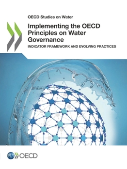 Paperback OECD Studies on Water Implementing the OECD Principles on Water Governance: Indicator Framework and Evolving Practices Book