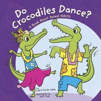 Library Binding Do Crocodiles Dance?: A Book about Animal Habits Book