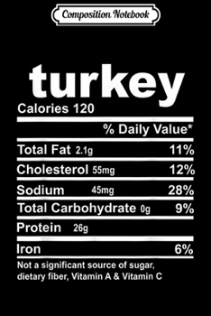 Paperback Composition Notebook: Funny Turkey Nutrition Facts Thanksgiving Christmas Food Journal/Notebook Blank Lined Ruled 6x9 100 Pages Book