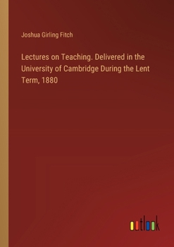 Paperback Lectures on Teaching. Delivered in the University of Cambridge During the Lent Term, 1880 Book