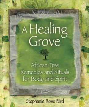 Paperback A Healing Grove: African Tree Remedies and Rituals for Body and Spirit Book