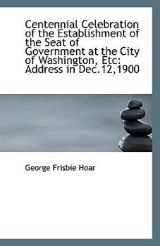 Paperback Centennial Celebration of the Establishment of the Seat of Government at the City of Washington, Etc Book