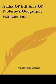 Paperback A List Of Editions Of Ptolemy's Geography: 1475-1730 (1886) Book