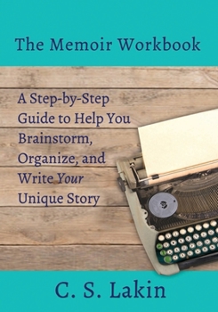 Paperback The Memoir Workbook: A Step-by Step Guide to Help You Brainstorm, Organize, and Write Your Unique Story Book