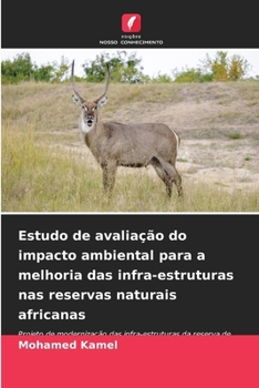 Paperback Estudo de avaliação do impacto ambiental para a melhoria das infra-estruturas nas reservas naturais africanas [Portuguese] Book