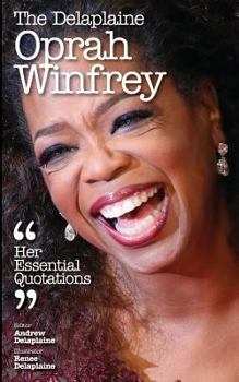 Paperback The Delaplaine Oprah Winfrey - Her Essential Quotations Book