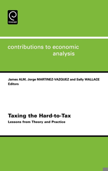 Hardcover Taxing the Hard-To-Tax: Lessons from Theory and Practice Book