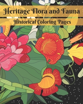 Heritage Flora and Fauna: Coloring Book Featuring Artwork from Historical Naturalists and Botanists