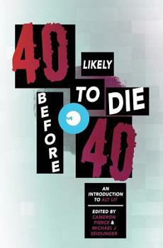 Paperback 40 Likely to Die Before 40: An Introduction to Alt Lit Book