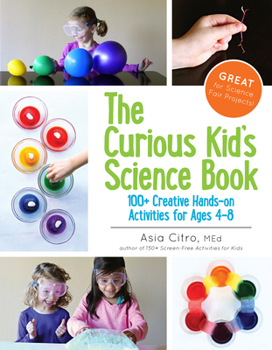 Paperback The Curious Kid's Science Book: 100+ Creative Hands-On Activities for Ages 4-8 Book