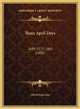 Three April Days: 1689, 1775, 1861