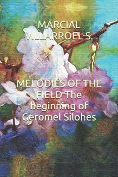 Paperback Melodies of the Field the Beginning of Geromel Silohes Book