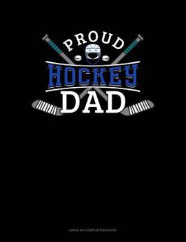 Paperback Proud Hockey Dad: Unruled Composition Book