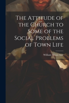 Paperback The Attitude of the Church to Some of the Social Problems of Town Life Book