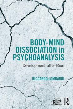 Paperback Body-Mind Dissociation in Psychoanalysis: Development after Bion Book