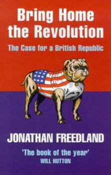 Paperback Bring Home the Revolution: The Case for a British Republic Book