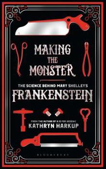 Paperback Making the Monster: The Science Behind Mary Shelley's Frankenstein Book