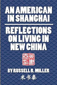 Paperback An American in Shanghai: Reflections on Living in New China Book