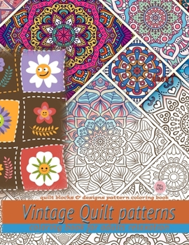 Vintage Quilt patterns coloring book for adults relaxation: Quilt blocks & designs pattern coloring book