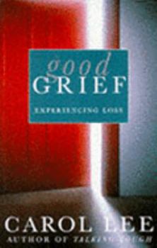 Paperback Good Grief: Experiencing Loss Book