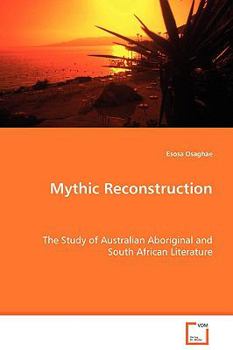 Paperback Mythic Reconstruction - The Study of Australian Aboriginal and South African Literature Book