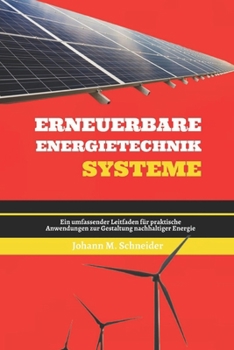 Erneuerbare Energietechnik Systeme: Ein umfassender Leitfaden für praktische Anwendungen zur Gestaltung nachhaltiger Energie (German Edition)