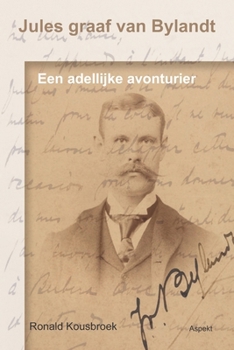 Paperback Jules graaf van Bylandt: Een adellijke avonturier [Dutch] Book