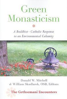 Paperback Green Monasticism: A Buddhist-Catholic Response to an Environmental Calamity Book
