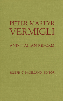 Hardcover Peter Martyr Vermigli: And Italian Reform Book