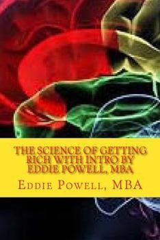 Paperback The Science Of Getting Rich with intro by Eddie Powell, MBA: Proven Strategy - A System For Getting Rich Book