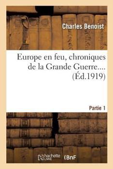 Paperback Europe En Feu, Chroniques de la Grande Guerre. Partie 1 [French] Book