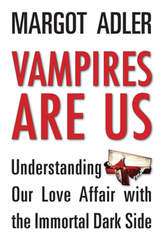 Paperback Vampires Are Us: Understanding Our Love Affair with the Immortal Dark Side Book