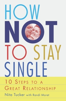 Paperback How Not To Stay Single: 10 Steps To A Great Relationship Book