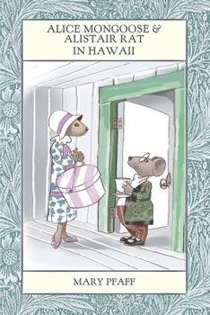 Paperback Alice Mongoose and Alistair Rat in Hawaii: The Classic Children's Picture Book by Mary Pfaff, The Beatrix Potter of Hawaii. Book