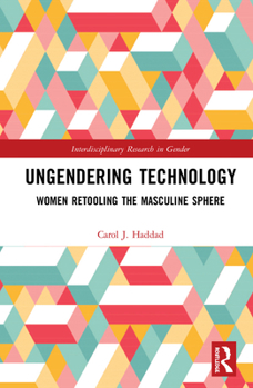 Hardcover Ungendering Technology: Women Retooling the Masculine Sphere Book