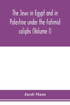 Paperback The Jews in Egypt and in Palestine under the Fāṭimid caliphs; a contribution to their political and communal history based chiefly on geni Book