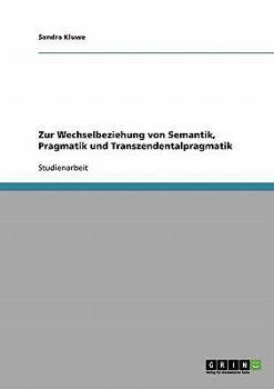 Paperback Zur Wechselbeziehung von Semantik, Pragmatik und Transzendentalpragmatik [German] Book